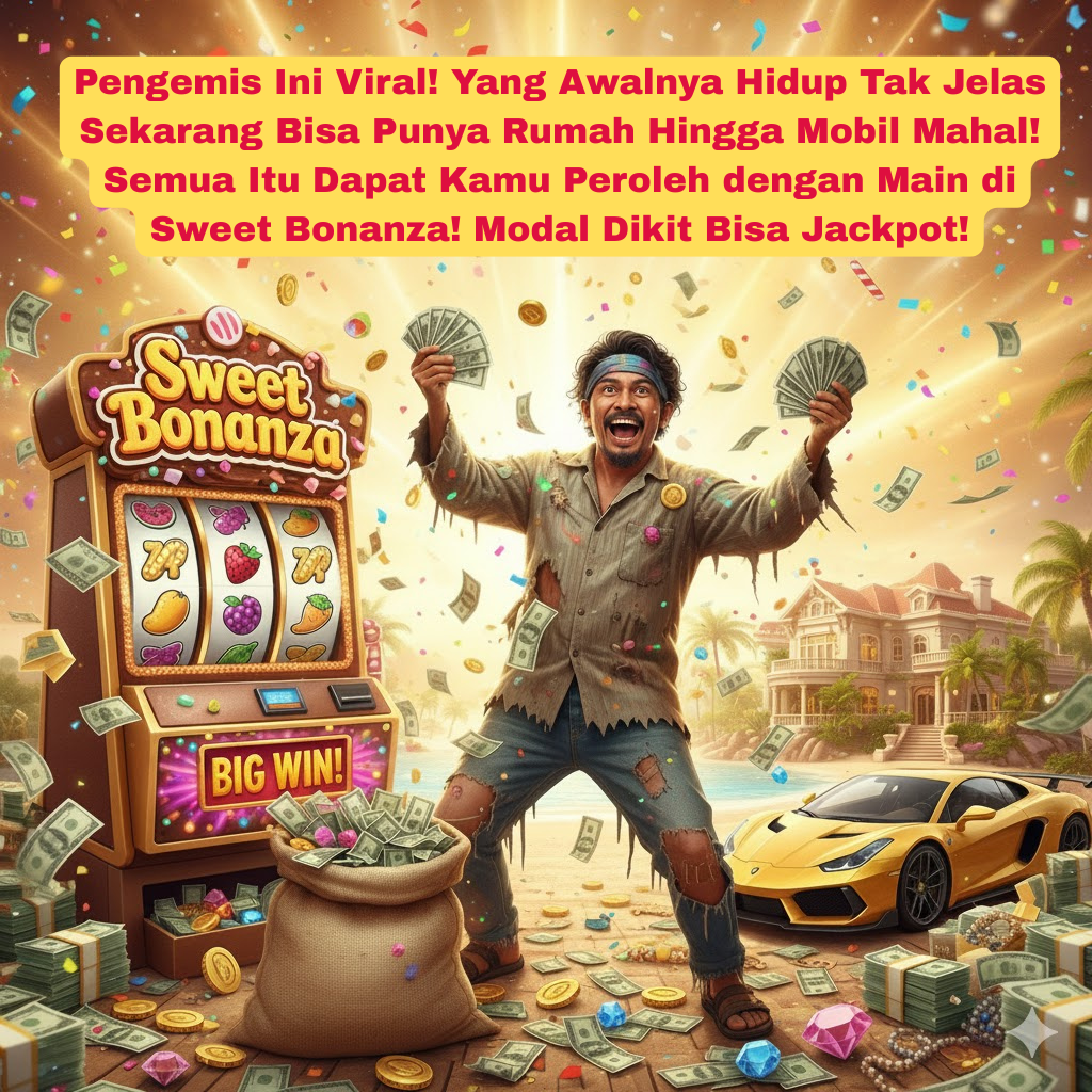 Pengemis Ini Viral! Yang Awalnya Hidup Tak Jelas Sekarang Bisa Punya Rumah Hingga Mobil Mahal! Semua Itu Dapat Kamu Peroleh dengan Main di Sweet Bonanza! Modal Dikit Bisa Jackpot!